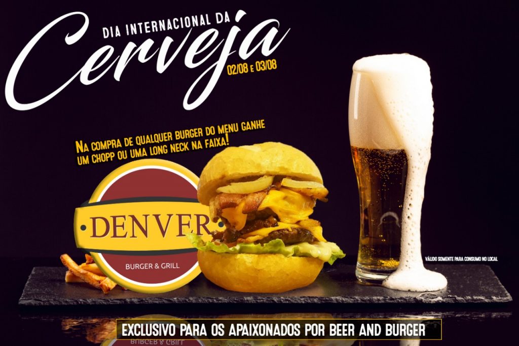 Denver Burger &amp; Grill Mercês: para comemorar o Dia Internacional da Cerveja a bebida é por conta da casa