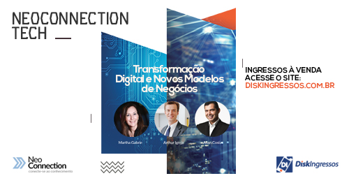 Inovação, novos modelos de negócios e a transformação digital serão abordados nesta quarta no Neoconnection Tech