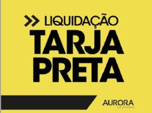 Aurora Shopping abre liquidação Tarja Preta nesta terça