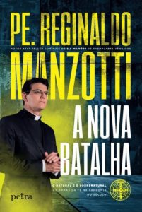 Padre Reginaldo Manzotti e a  nova batalha do natural e do sobrenatural