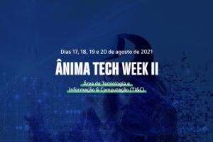 Até 20 de agosto acontece a Ânima Tech Week: um encontro ao vivo aberto ao público com grandes empresas do setor de tecnologia para receber os alunos do ecossistema com novidades