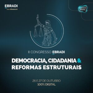 O evento, realizado em 26 e 27/10, será online com 10 horas de conteúdo exclusivo e ao vivo sobre o tema “Democracia, Cidadania & Reformas Estruturais”. As inscrições estão abertas