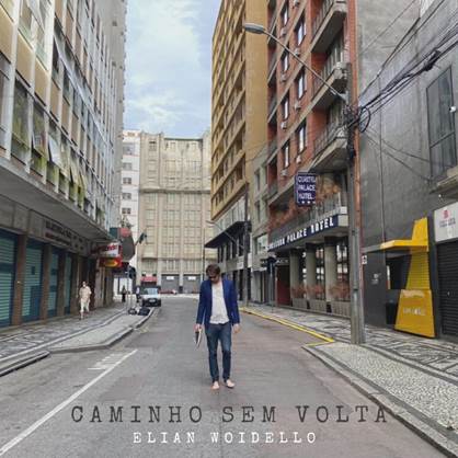 Elian Woidello lança Caminho Sem Volta, seu terceiro álbum Uma mensagem de esperança, de libertação e possibilidades