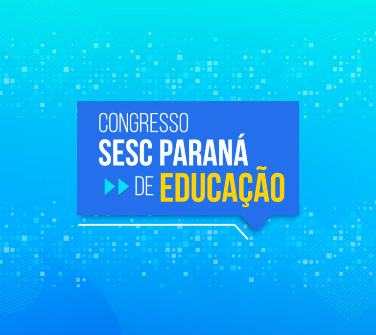 Congresso Sesc Paraná de Educação terá educação e inovação como temática