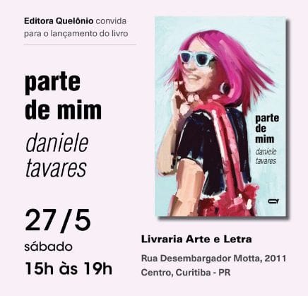 Lançamento do livro Parte de Mim, de Daniele Tavares, publicado pela editora Quelônio acontece em Curitiba